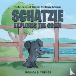 Turner, Monica B - Schatzie Explores The Creek