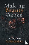 Magill, Elisha - Making Beauty With The Ashes