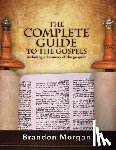 Morgan, Brandon - The Complete Guide to the Gospels