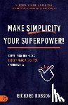 Dobson, Richard - Make Simplicity Your Superpower!: Communication Hacks Every Financial Advisor Should Know