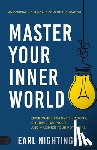 Nightingale, Earl - Master Your Inner World: Overcome Negative Emotions, Embrace Happiness, and Maximize Your Potential