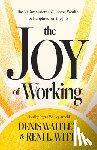 Waitley, Denis - The Joy of Working: The 30 Day System to Success, Wealth, and Happiness on the Job