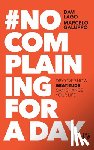 Lago, Davi - #No Complaining for a Day: Discover How Gratitude Can Change Your Life