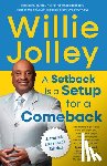 Jolley, Willie - A Setback Is a Setup for a Comeback: The Power of Creative Thinking and Leadership