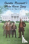 Lester, Deegee - Quentin Roosevelt's White House Gang