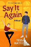 Hatfield, Tessa - Say It Again: A Dazzling MM Romance
