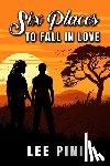 Pini, Lee - Six Places to Fall in Love