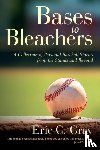 Gray, Eric C - Bases to Bleachers