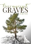 Sisk, Andrew - Trees Amongst Graves