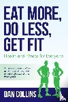 Collins, Dan - Eat More, Do Less, Get Fit