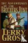 Grosz, Terry - The Adventures Of The Brother's Dent