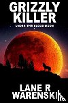 Warenski, Lane R - Grizzly Killer