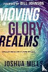 Joshua Mills, Mills - Moving in Glory Realms
