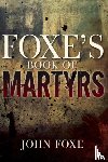 John Foxe, Foxe - Foxe's Book of Martyrs (Reissue)
