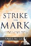 James W. Goll, Goll - Strike the Mark