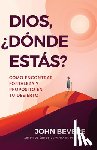 John Bevere, Bevere - Dios, donde Estas?