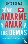 Sixto Porras, Porras - Como Amarme Y Amar a Los Demas