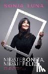 Sonia Luna, Luna - Mirate Bonita, Mirate Feliz
