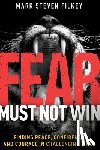 Filkey, Mark Steven - Fear Must Not Win: Finding Peace, Confidence, and Courage in Challenging Times