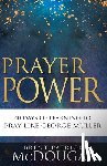 McDougal, Brent Patrick - Prayer Power: 40 Days of Learning to Pray Like George Müller