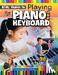 Arrow, Emily - Kids’ Guide to Playing the Piano and Keyboard
