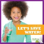Gleisner, Jenna Lee - Let's Save Water