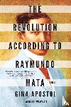 Apostol, Gina - The Revolution According to Raymundo Mata