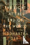 Deb, Siddhartha - The Light at the End of the World