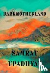 Upadhyay, Samrat - Darkmotherland