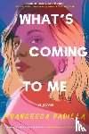 Padilla, Francesca - What's Coming to Me