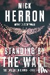 Herron, Mick - Standing by the Wall: The Collected Slough House Novellas