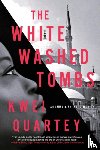 Quartey, Kwei - The Whitewashed Tombs