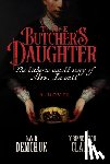 Demchuk, David - The Butcher's Daughter: The Hitherto Untold Story of Mrs. Lovett