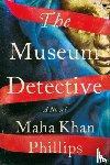 Phillips, Maha Khan - The Museum Detective
