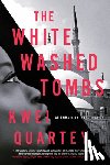 Quartey, Kwei - The Whitewashed Tombs