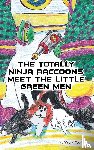 Coolidge, Kevin - The Totally Ninja Raccoons Meet the Little Green Men
