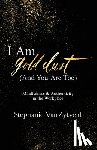 Vanzytveld, Stephanie - I Am Gold Dust (And You Are Too)