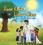 Lutz, Christine - Dear Child, Listen Close