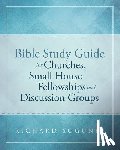 Sogunle, Richard - Bible Study Guide for Churches, Small House Fellowships, and Discussion Groups