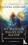 Johnson, Donna - My Mentor Walks on Water