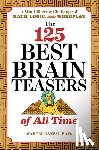 Danesi, Marcel - The 125 Best Brain Teasers of All Time: A Mind-Blowing Challenge of Math, Logic, and Wordplay