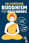 Rasheta, Noah - No-Nonsense Buddhism for Beginners