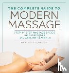 Hoyme, Ryan Jay - The Complete Guide to Modern Massage: Step-By-Step Massage Basics and Techniques from Around the World