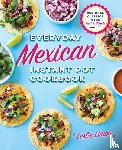 Limón, Leslie - Everyday Mexican Instant Pot Cookbook