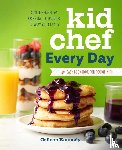 Kennedy, Colleen - Kid Chef Every Day