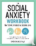 Shanley, David - The Social Anxiety Workbook for Work, Public & Social Life