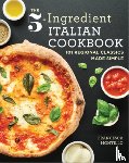 Montillo, Francesca - The 5-Ingredient Italian Cookbook: 101 Regional Classics Made Simple