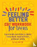 Hutt, Rachel - Feeling Better: CBT Workbook for Teens