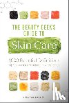 Burnes, Deborah - The Beauty Geek's Guide to Skin Care: 1,000 Essential Definitions of Common Product Ingredients