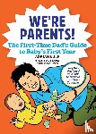 Kulp, Adrian - We're Parents! The First-Time Dad's Guide to Baby's First Year